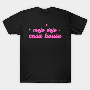 Pink We Make This Mojo Dojo Casa House A Mojo Dojo Casa Home Quote T-Shirt